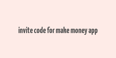 invite code for make money app