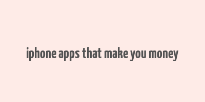 iphone apps that make you money