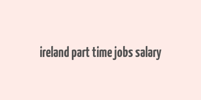 ireland part time jobs salary