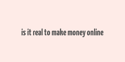 is it real to make money online