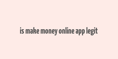 is make money online app legit