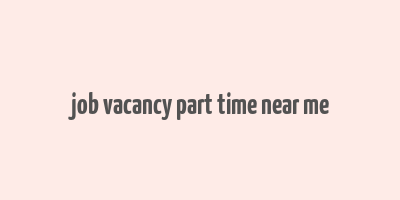 job vacancy part time near me