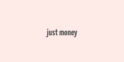 just money