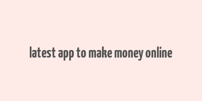 latest app to make money online