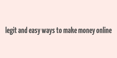 legit and easy ways to make money online