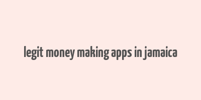 legit money making apps in jamaica