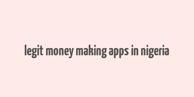 legit money making apps in nigeria