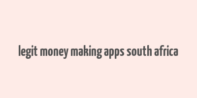 legit money making apps south africa