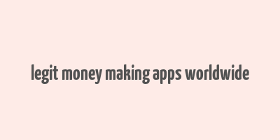 legit money making apps worldwide