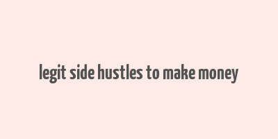 legit side hustles to make money