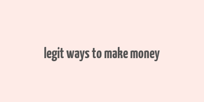 legit ways to make money