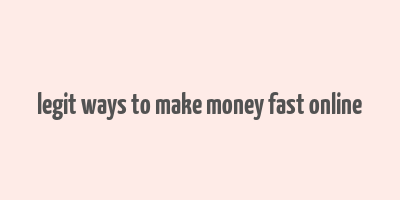 legit ways to make money fast online