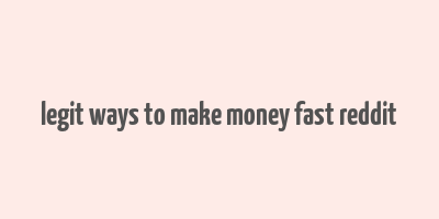 legit ways to make money fast reddit