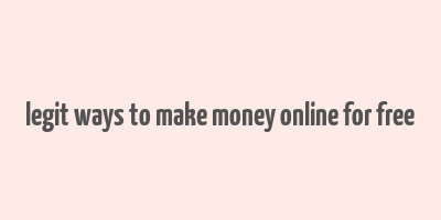 legit ways to make money online for free