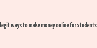 legit ways to make money online for students