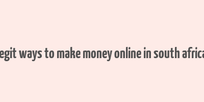 legit ways to make money online in south africa