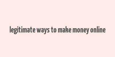 legitimate ways to make money online