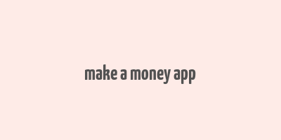 make a money app