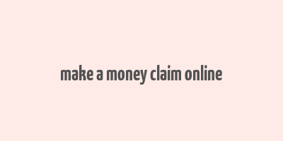 make a money claim online