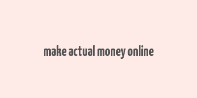 make actual money online