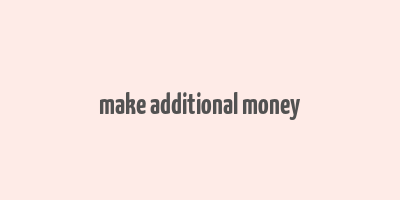 make additional money