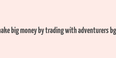 make big money by trading with adventurers bg3