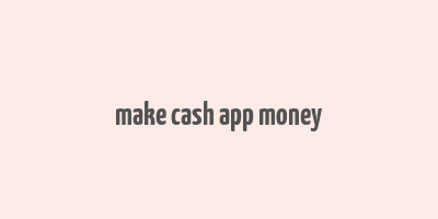 make cash app money