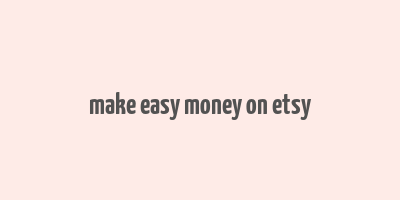 make easy money on etsy