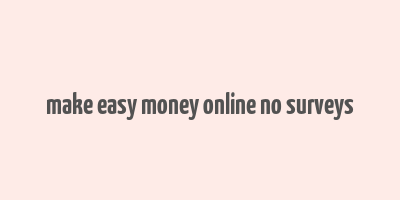 make easy money online no surveys