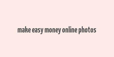 make easy money online photos