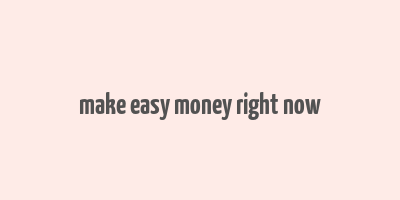 make easy money right now