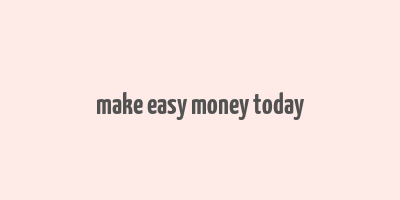 make easy money today