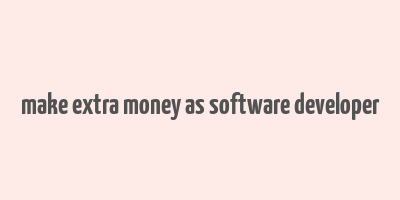 make extra money as software developer