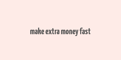 make extra money fast