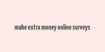 make extra money online surveys