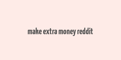 make extra money reddit