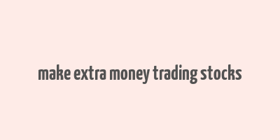 make extra money trading stocks