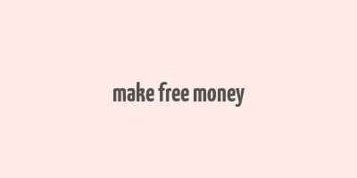 make free money