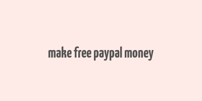 make free paypal money