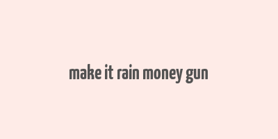 make it rain money gun