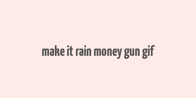 make it rain money gun gif