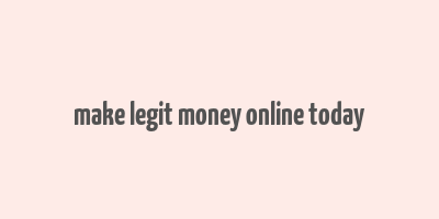 make legit money online today