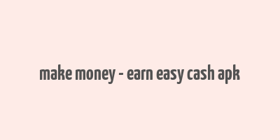 make money - earn easy cash apk