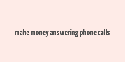 make money answering phone calls