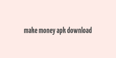 make money apk download