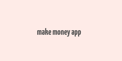 make money app׬Ǯ