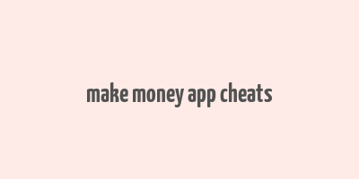 make money app cheats