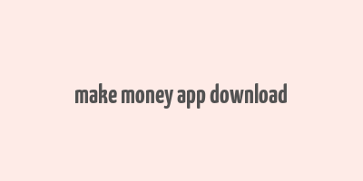 make money app download