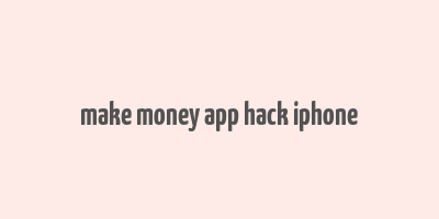 make money app hack iphone