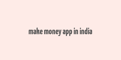 make money app in india